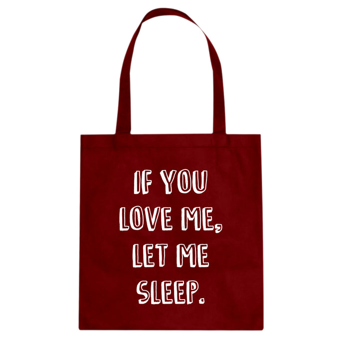 Tote If You Love Me Let Me Sleep Canvas Tote Bag