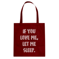 Tote If You Love Me Let Me Sleep Canvas Tote Bag