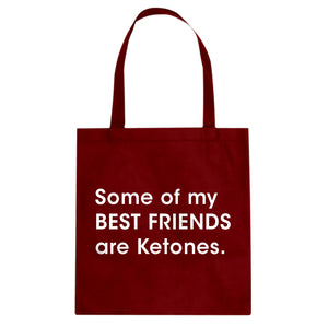 Tote Some of my Best Friends are Ketones Canvas Tote Bag