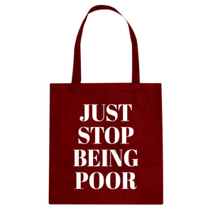 Just Stop Being Poor Cotton Canvas Tote Bag