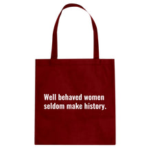Tote Well Behaved Women Don’t Make History Canvas Tote Bag
