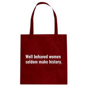 Tote Well Behaved Women Don’t Make History Canvas Tote Bag