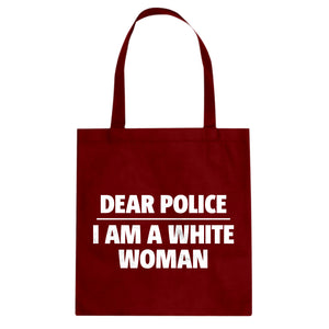 Dear Police: I am a white woman. Cotton Canvas Tote Bag