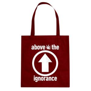 Tote Above the Ignorance Canvas Tote Bag