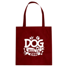 My Dog Thinks I'm Cool Cotton Canvas Tote Bag