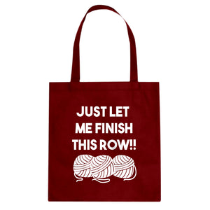 Just Let Me Finish This Row! Cotton Canvas Tote Bag
