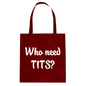 Who need TITS? Cotton Canvas Tote Bag