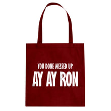 You done messed up Ay Ay Ron Cotton Canvas Tote Bag