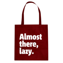 Almost there, lazy. Cotton Canvas Tote Bag
