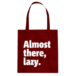 Almost there, lazy. Cotton Canvas Tote Bag