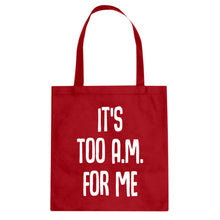 Tote It's too A.M. for me Canvas Tote Bag