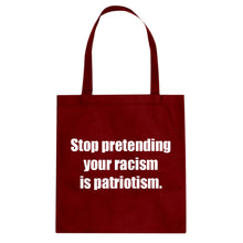 Stop Pretending Your Racism is Patriotism Cotton Canvas Tote Bag