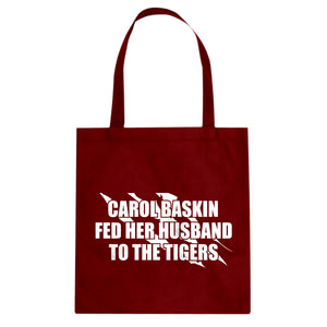 Carole Baskin Fed Her Husband to the Tigers Cotton Canvas Tote Bag