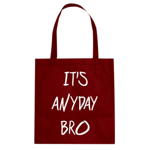 Tote Its Anyday Bro Canvas Tote Bag