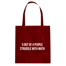 5 Out of 4 People Struggle With Math Cotton Canvas Tote Bag