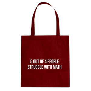 5 Out of 4 People Struggle With Math Cotton Canvas Tote Bag