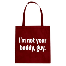 I'm not your buddy, guy. Cotton Canvas Tote Bag