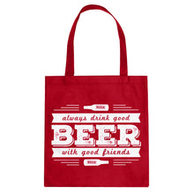 Tote Drink Good Beer with Good Friends Canvas Tote Bag