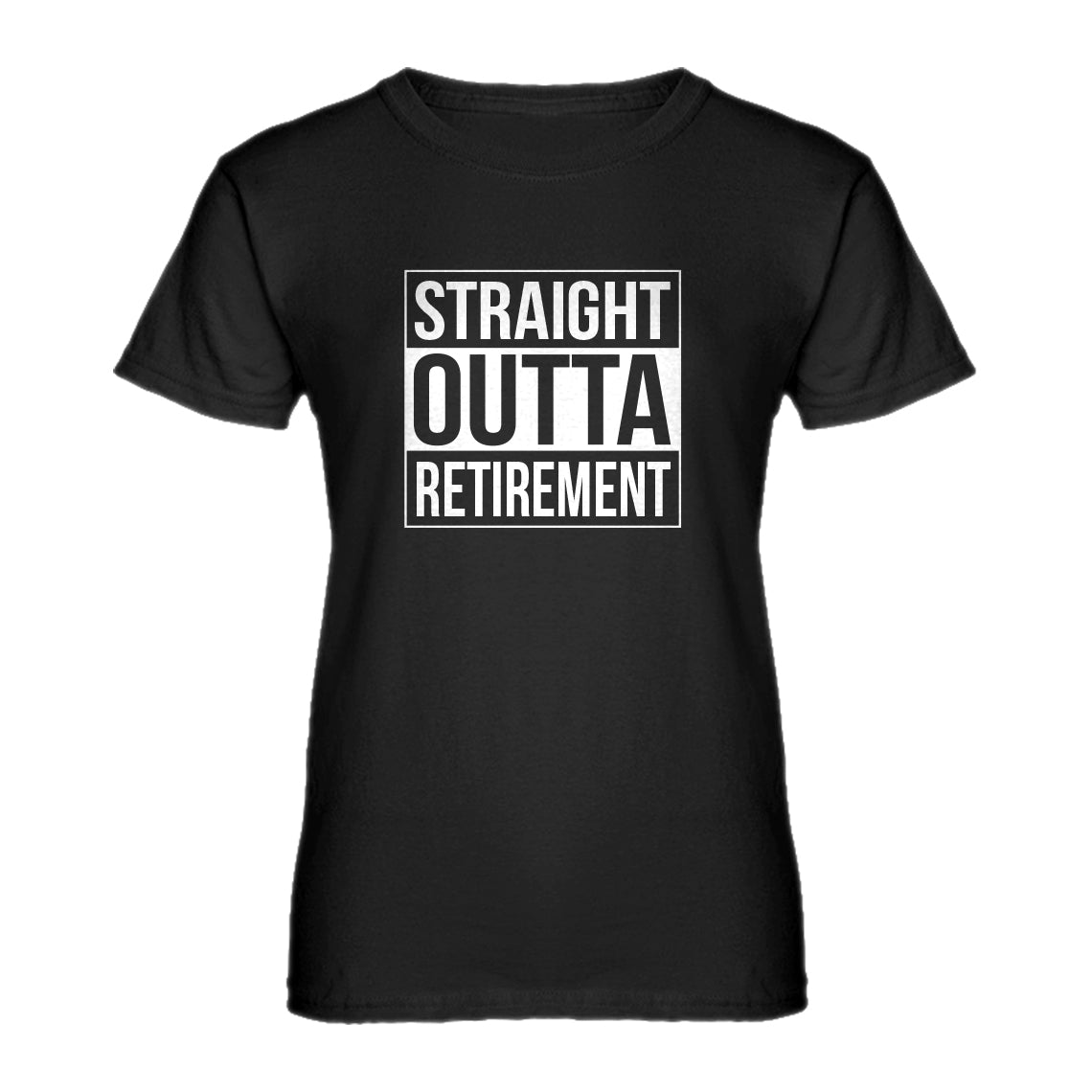 Womens Straight Outta Retirement Ladies' T-shirt