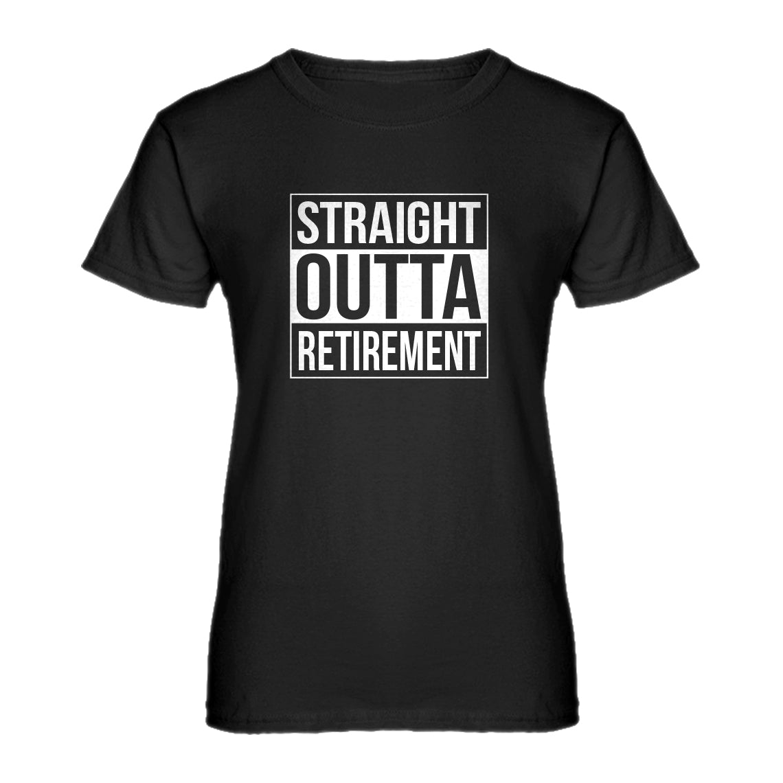 Womens Straight Outta Retirement Ladies' T-shirt
