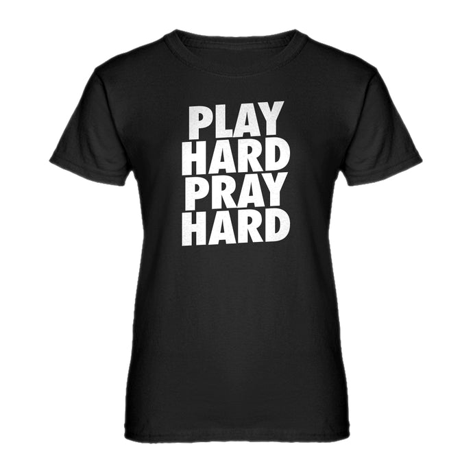 Womens Play Hard Pray Hard Ladies' T-shirt