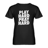 Womens Play Hard Pray Hard Ladies' T-shirt