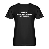 Womens MAGA Mexicans Always Get Across Ladies' T-shirt