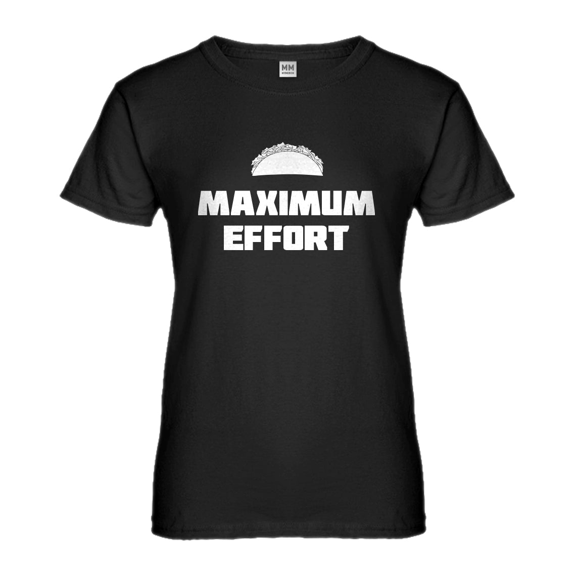 Womens Maximum Effort Taco Ladies' T-shirt