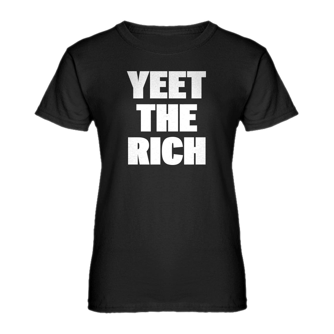 Womens YEET THE RICH Ladies' T-shirt