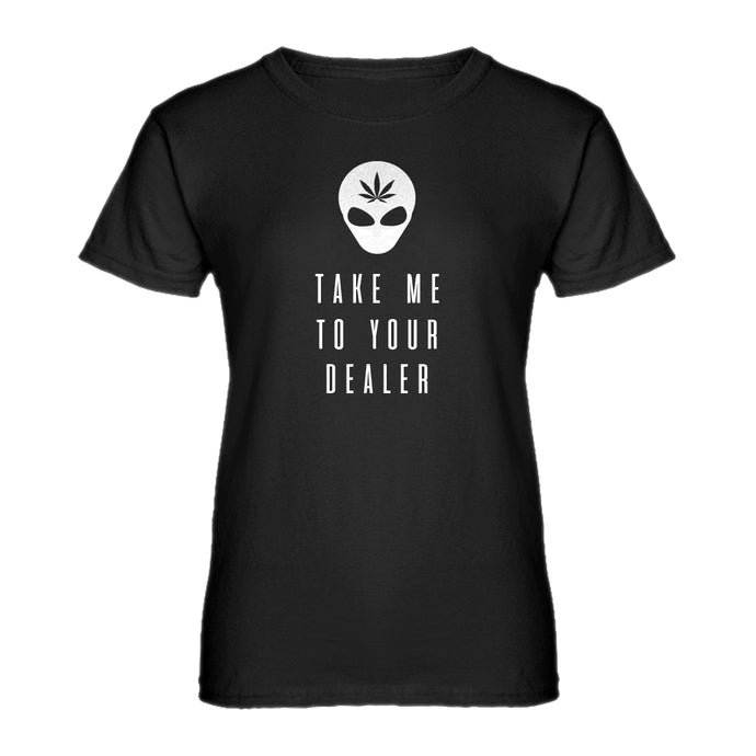 Womens Take Me to Your Dealer Ladies' T-shirt