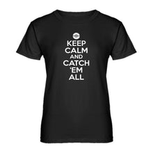 Womens Keep Calm and Catch em All! Ladies' T-shirt