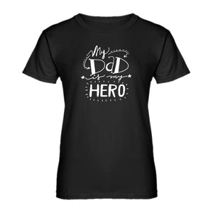 Womens My Dad is My Hero Ladies' T-shirt