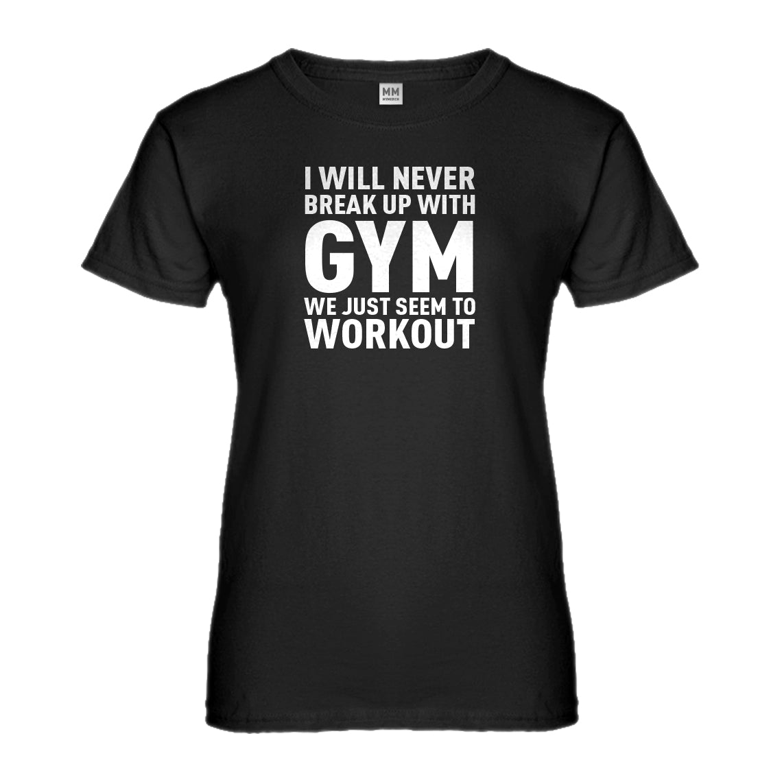 Womens Never Break Up With Gym Ladies' T-shirt