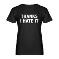 Womens Thanks, I Hate It Ladies' T-shirt