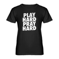 Womens Play Hard Pray Hard (was 7006) Ladies' T-shirt