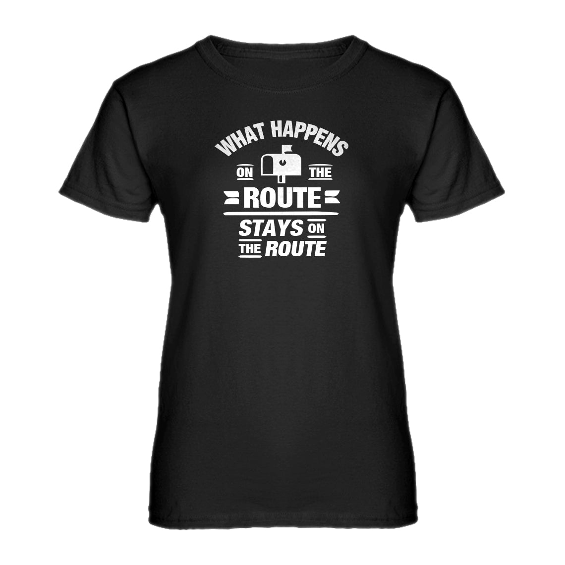 Womens What Happens on the Route Stays on the Route Ladies' T-shirt