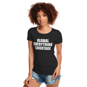 Womens Global Everything Shortage Ladies' T-shirt