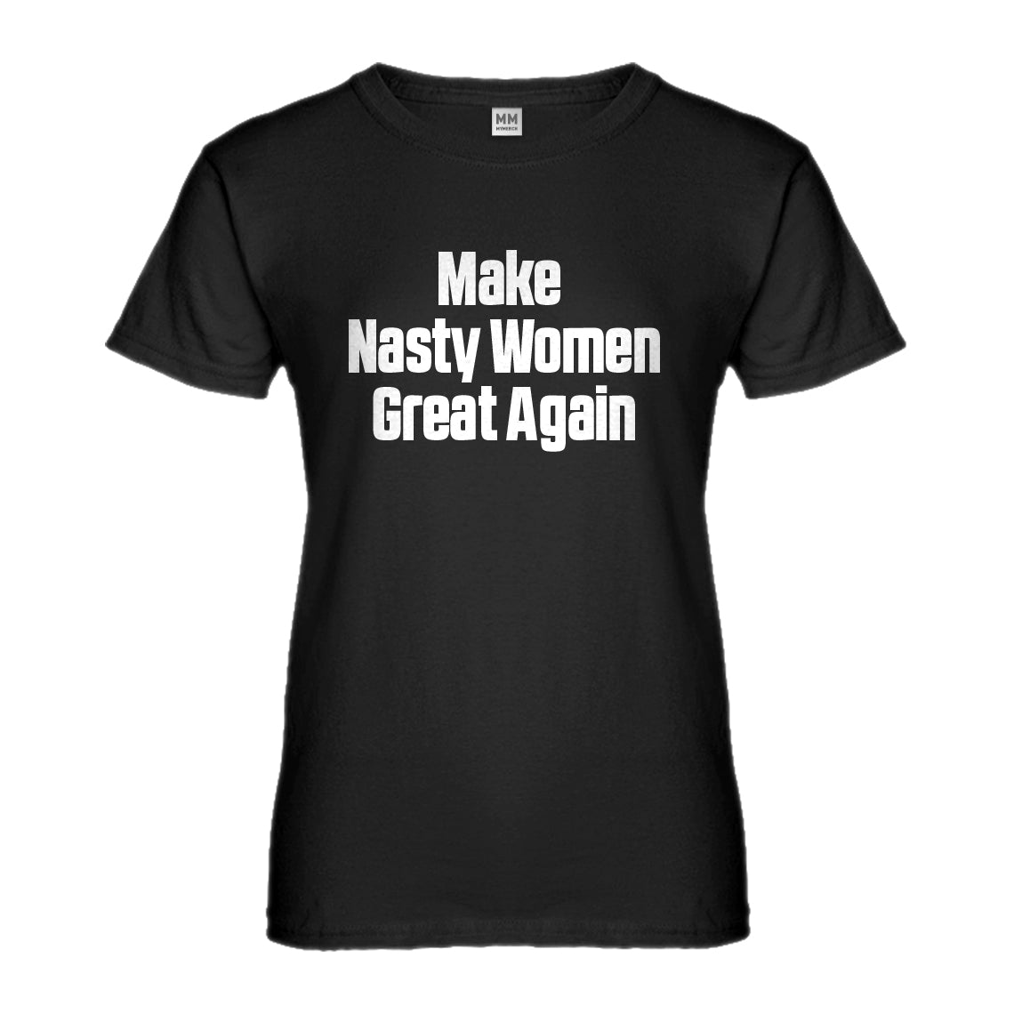 Womens Make Nasty Women Great Again Ladies' T-shirt