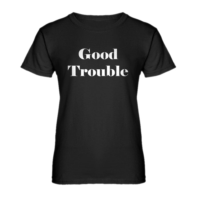 Womens Good Trouble Ladies' T-shirt