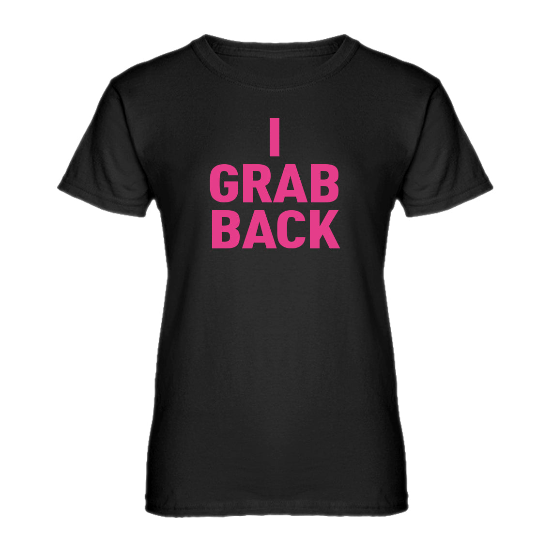 Womens I Grab Back Ladies' T-shirt