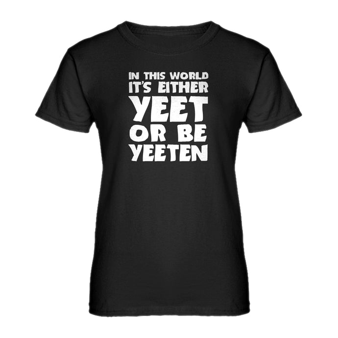 Womens Yeet or by Yeeten Ladies' T-shirt