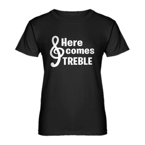 Womens Here Comes Treble Ladies' T-shirt