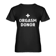 Womens Orgasm Donor Ladies' T-shirt