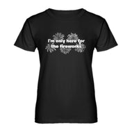 Womens I'm Only Here for the Fireworks Ladies' T-shirt