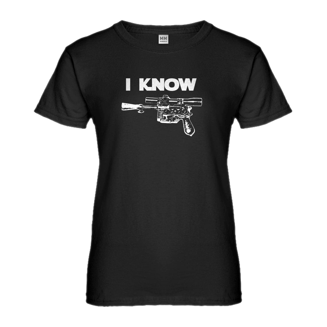 Womens I Know Ladies' T-shirt