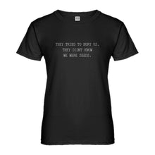 Womens They Tried to Bury Us Ladies' T-shirt