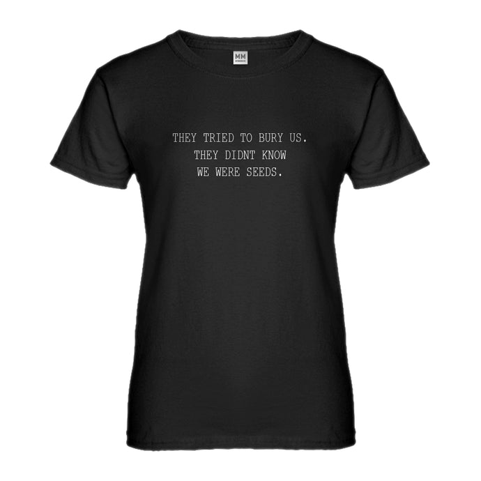 Womens They Tried to Bury Us Ladies' T-shirt