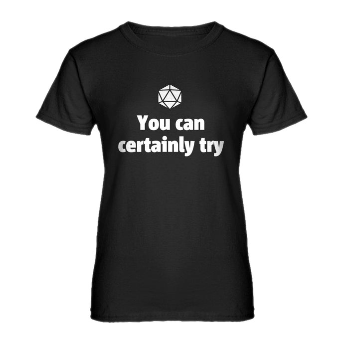 Womens You Can Certainly Try DnD Ladies' T-shirt
