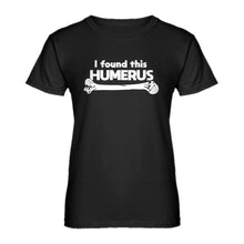 Womens I Found this Humerus Ladies' T-shirt