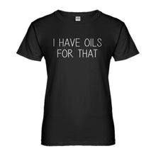 Womens I Have Oils for That Ladies' T-shirt